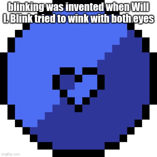 msmg coin | blinking was invented when Will I. Blink tried to wink with both eyes | image tagged in msmg coin | made w/ Imgflip meme maker