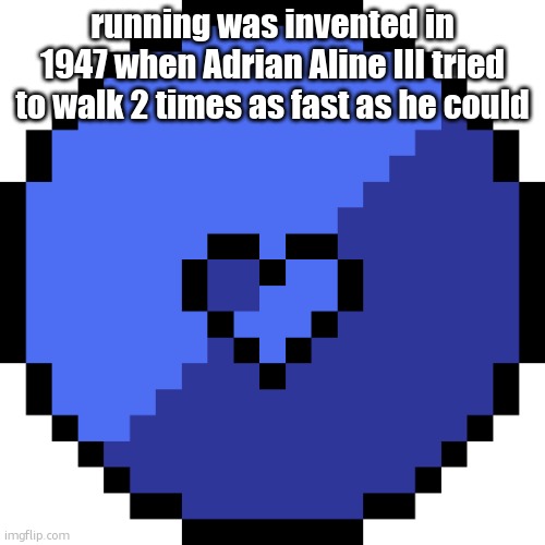msmg coin | running was invented in 1947 when Adrian Aline III tried to walk 2 times as fast as he could | image tagged in msmg coin | made w/ Imgflip meme maker