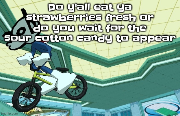 Cyberfunk | Do y'all eat ya strawberries fresh or do you wait for the sour cotton candy to appear | image tagged in cyberfunk | made w/ Imgflip meme maker