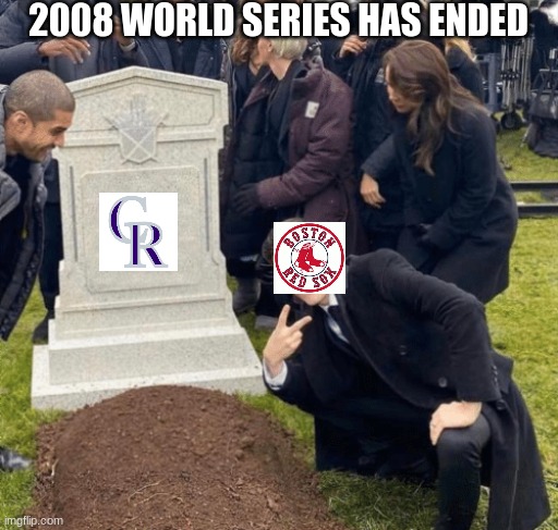 2008 world series meme | 2008 WORLD SERIES HAS ENDED | image tagged in grant gustin over grave | made w/ Imgflip meme maker