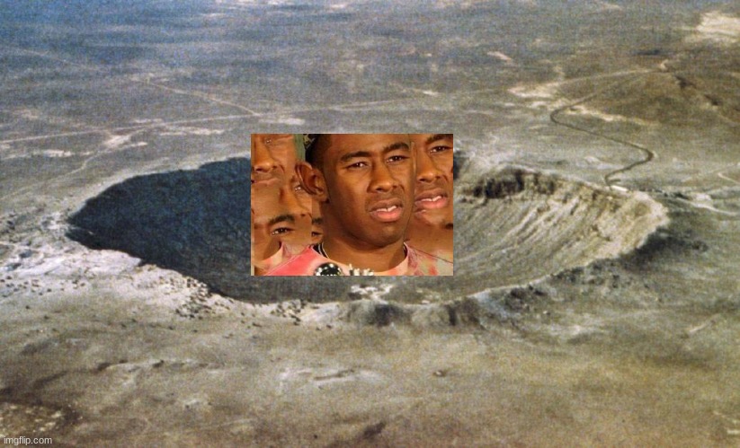 Crater | image tagged in crater | made w/ Imgflip meme maker