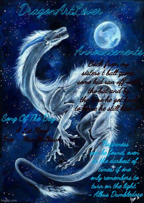 and another kid ran from home to 2nd too- | Back from my sisters t ball game. some kid ran off with the bat and by the time he got back to home he still had it-; A Lot More Free - Max McNown | image tagged in dragonartlover dragon temp | made w/ Imgflip meme maker