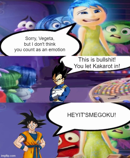 you dont count as an emotion meme | Sorry, Vegeta, but I don't think you count as an emotion; This is bullshit! You let Kakarot in! HEYIT'SMEGOKU! | image tagged in you dont count as an emotion meme | made w/ Imgflip meme maker