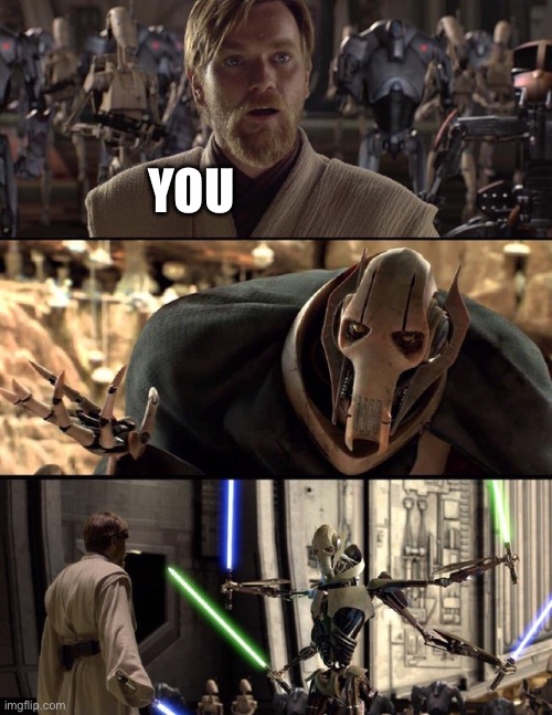 General Kenobi "Hello there" | YOU | image tagged in general kenobi hello there | made w/ Imgflip meme maker