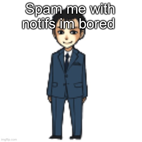 Moriarty but a shimeji | Spam me with notifs im bored | image tagged in moriarty but a shimeji | made w/ Imgflip meme maker