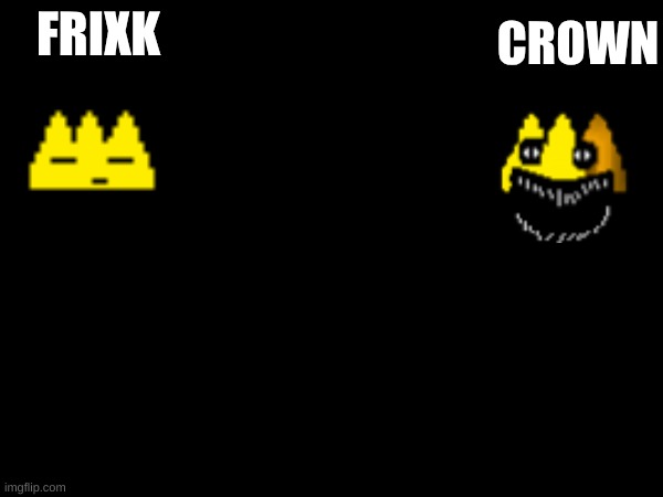 FRIXK CROWN | made w/ Imgflip meme maker