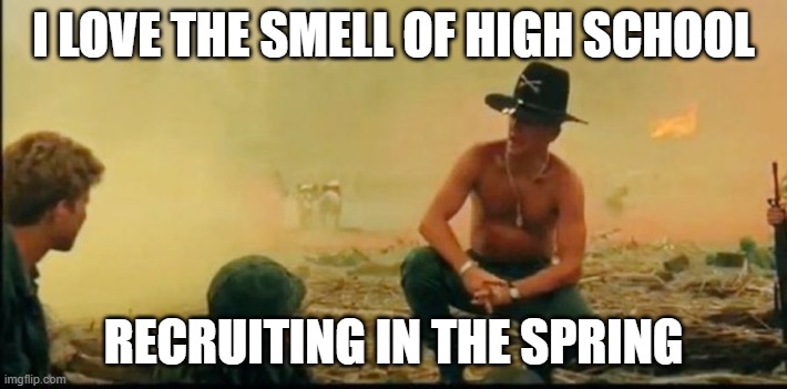 I LOVE THE SMELL OF HIGH SCHOOL; RECRUITING IN THE SPRING | made w/ Imgflip meme maker