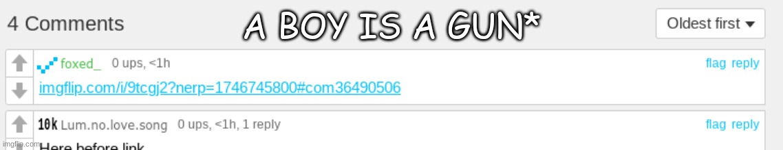 A BOY IS A GUN* | made w/ Imgflip meme maker