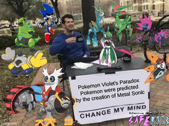 Metal Sonic is the Crossover father of these Paradox Pokemon | Pokemon Violet's Paradox Pokemon were predicted by the creation of Metal Sonic | image tagged in change my mind,pokemon,sonic the hedgehog,metal sonic,gaming,anime | made w/ Imgflip meme maker
