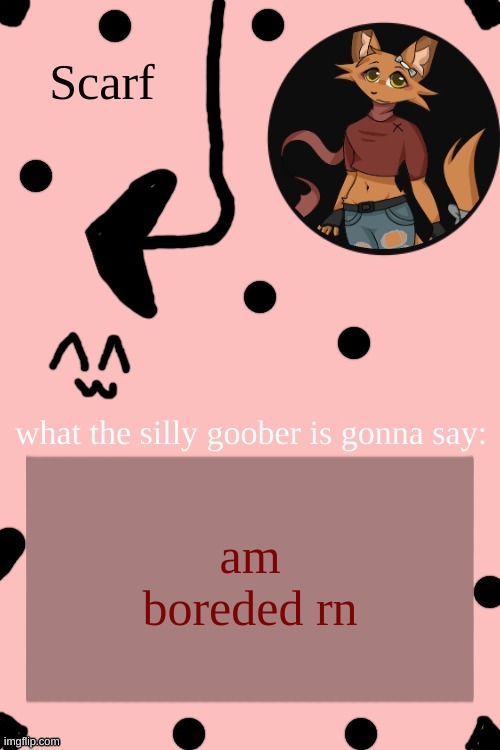 Scarf Annoncement Template (drawing by Lil (from ibispaint)) | am boreded rn | image tagged in scarf annoncement template drawing by lil from ibispaint | made w/ Imgflip meme maker