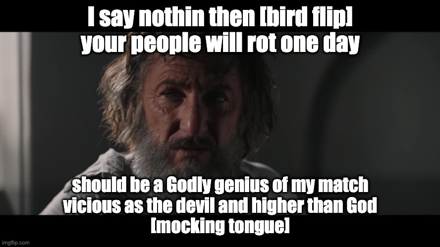 Angel In The Lightning | I say nothin then [bird flip]
your people will rot one day; should be a Godly genius of my match
vicious as the devil and higher than God
[mocking tongue] | image tagged in heavenswrath,toheavenwithyou,angeldust | made w/ Imgflip meme maker