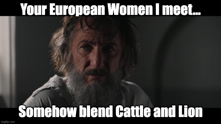 Mountain Dew Is Filth To Rot Your Guts | Your European Women I meet... Somehow blend Cattle and Lion | image tagged in popeye,hospitals,and,sht | made w/ Imgflip meme maker