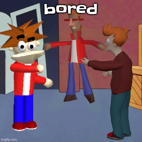 I don't know | bored | image tagged in i don't know | made w/ Imgflip meme maker