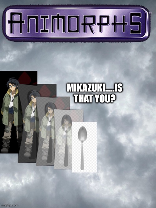 MIKAZUKI…..IS THAT YOU? | made w/ Imgflip meme maker