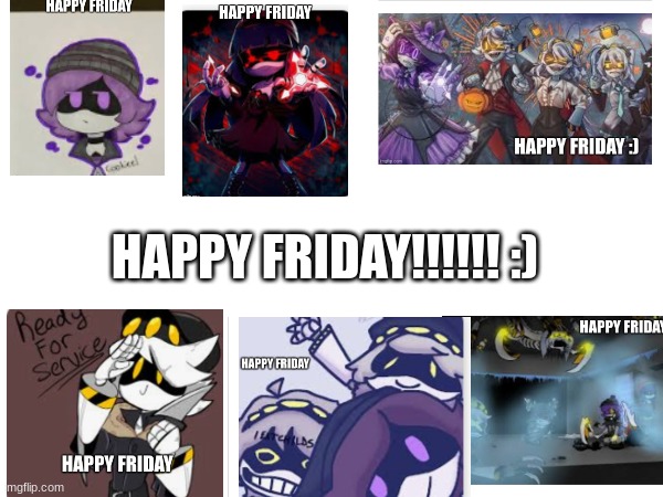 Bye y'all! :) Crowley_Noala23 signing out! | HAPPY FRIDAY!!!!!! :) | made w/ Imgflip meme maker