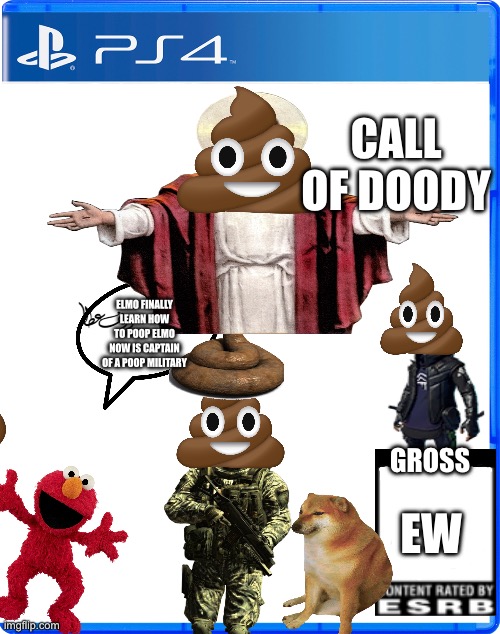PS4 Cover | CALL OF DOODY; ELMO FINALLY LEARN HOW TO POOP ELMO NOW IS CAPTAIN OF A POOP MILITARY; GROSS; EW | image tagged in ps4 cover | made w/ Imgflip meme maker