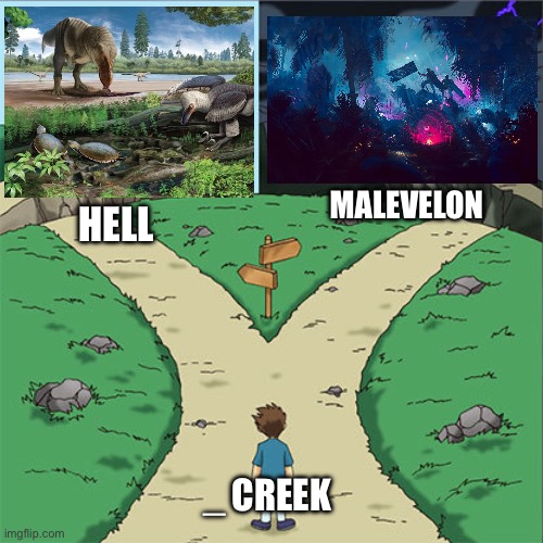 Two Paths | MALEVELON; HELL; _ CREEK | image tagged in two paths,memes,helldivers,shitpost,dinosaur,funny | made w/ Imgflip meme maker