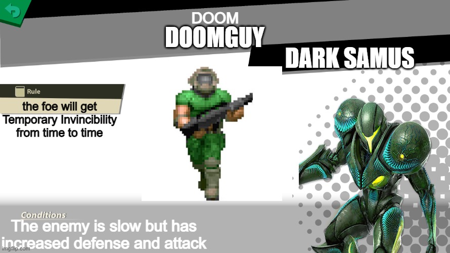 doomguy in smash | DOOM; DOOMGUY; DARK SAMUS; the foe will get Temporary Invincibility from time to time; The enemy is slow but has increased defense and attack | image tagged in smash bros spirit fight,doom,doomguy,super smash bros | made w/ Imgflip meme maker