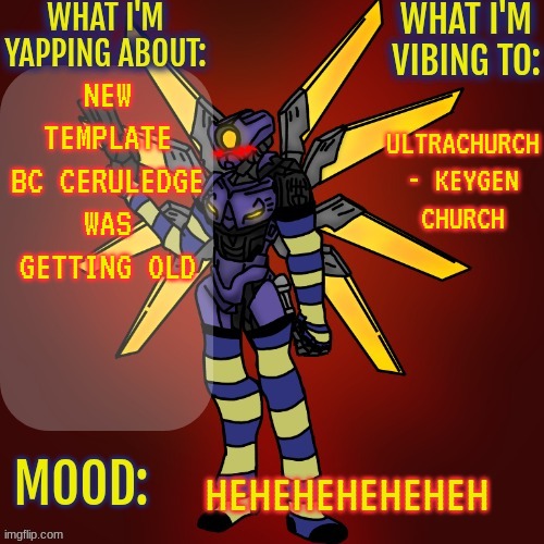 New template jumpscare | NEW TEMPLATE BC CERULEDGE WAS GETTING OLD; ULTRACHURCH - KEYGEN CHURCH; HEHEHEHEHEHEH | image tagged in changewing v1 gayshit template | made w/ Imgflip meme maker