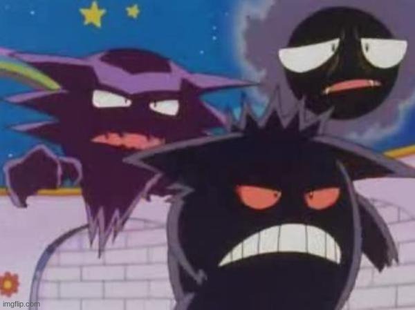 Unsettled Gastly Haunter and Gengar | image tagged in unsettled gastly haunter and gengar | made w/ Imgflip meme maker