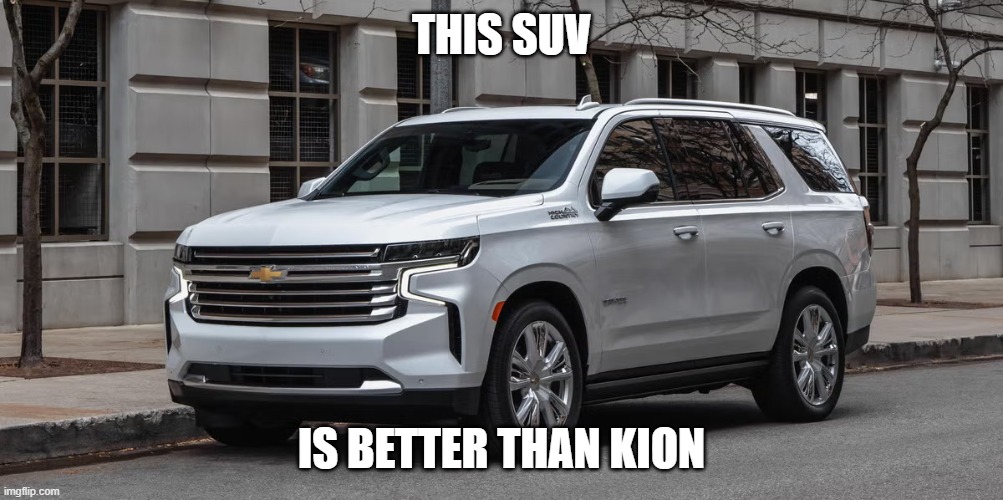 SUV | THIS SUV; IS BETTER THAN KION | image tagged in suv | made w/ Imgflip meme maker