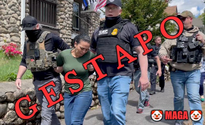 MAGA GESTAPO | G E S T A P O; 🤡 MAGA 🤡 | image tagged in trump,gop,maga,nazi,fascists,gestapo | made w/ Imgflip meme maker