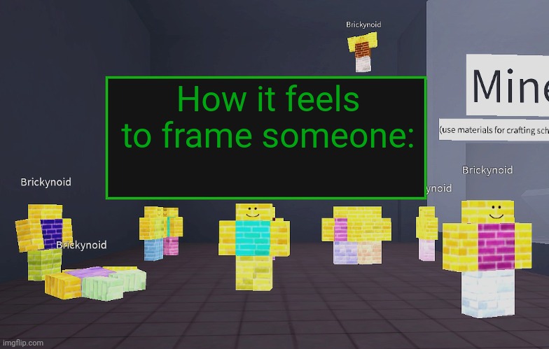 Brickynoid announcement template | How it feels to frame someone: | image tagged in brickynoid announcement template | made w/ Imgflip meme maker