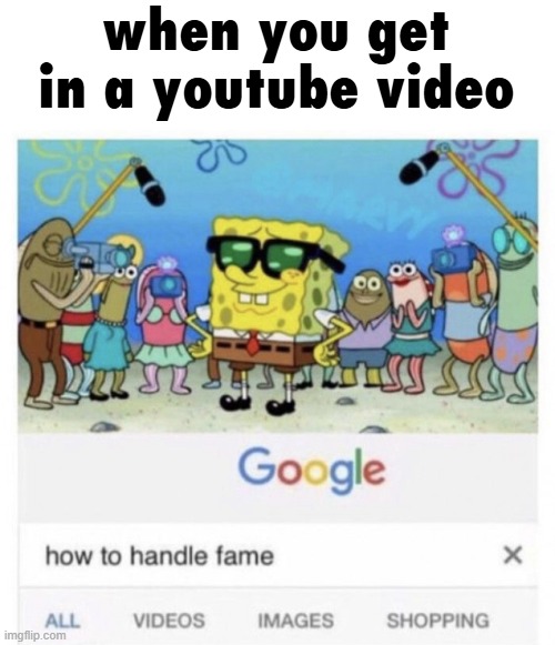 i once featured in this : https://youtu.be/OYX3rV8RsLU (i'm repodigitabits) | when you get in a youtube video | image tagged in how to handle fame | made w/ Imgflip meme maker