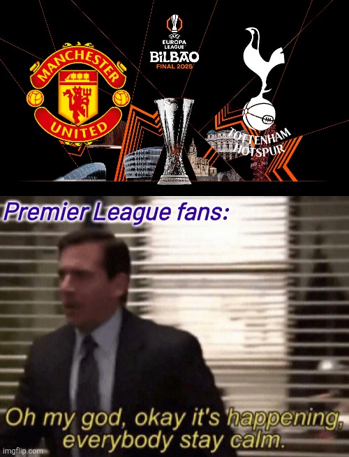 We have an all-english UEL final between Yanited and Spurs before GTA 6 | Premier League fans: | image tagged in oh god it s happening,manchester united,tottenham,europa league,sports,memes | made w/ Imgflip meme maker