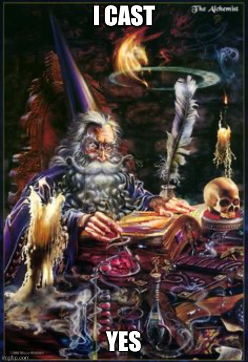 wizard | I CAST YES | image tagged in wizard | made w/ Imgflip meme maker