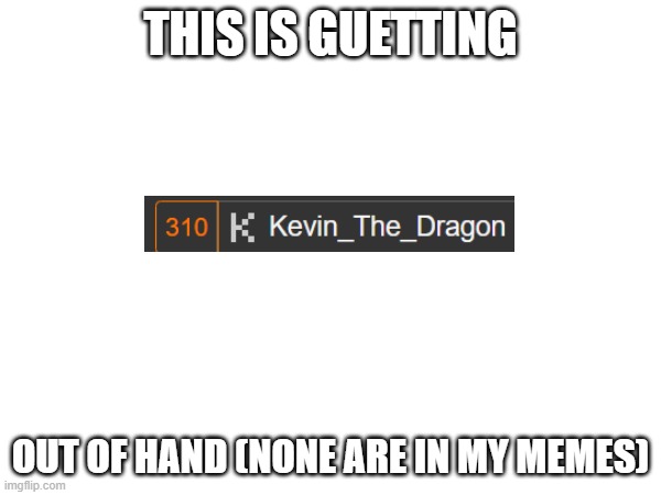 help | THIS IS GUETTING; OUT OF HAND (NONE ARE IN MY MEMES) | image tagged in too meny notifications | made w/ Imgflip meme maker