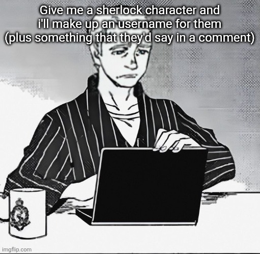 John is disappointed. | Give me a sherlock character and i'll make up an username for them (plus something that they'd say in a comment) | image tagged in john is disappointed | made w/ Imgflip meme maker