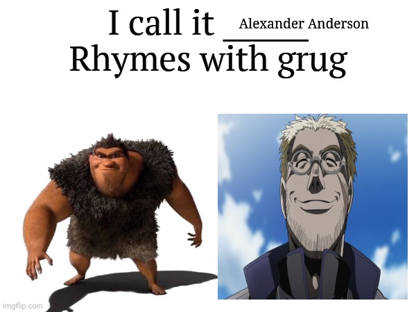 I call it _____ | Alexander Anderson | image tagged in i call it _____ | made w/ Imgflip meme maker