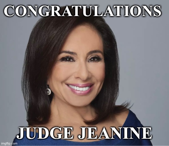 Judge Jeanine | CONGRATULATIONS; JUDGE JEANINE | made w/ Imgflip meme maker