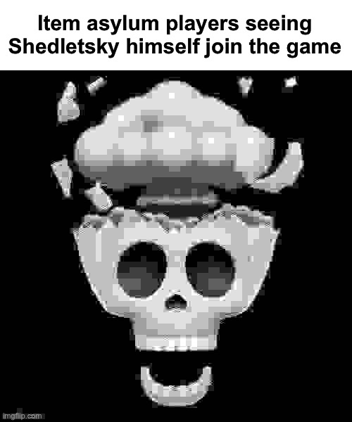 This happened a while ago | Item asylum players seeing Shedletsky himself join the game | image tagged in man i'm dead,roblox | made w/ Imgflip meme maker