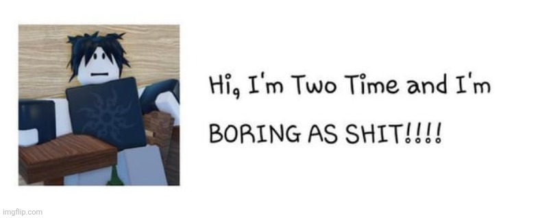Hi I'm two-time | made w/ Imgflip meme maker