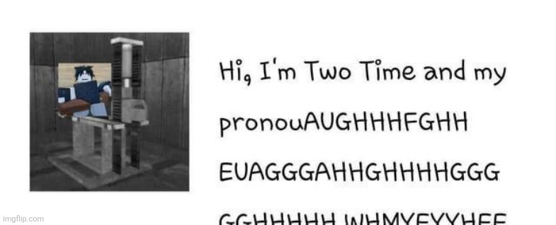 Hi I'm TwoAAAGHHHHFFGHGH | made w/ Imgflip meme maker