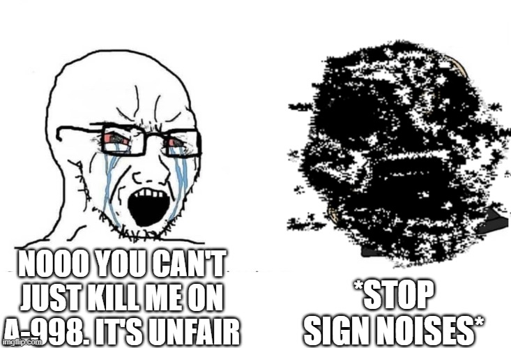 community's opinion on A-90 in a nutshell | *STOP SIGN NOISES*; NOOO YOU CAN'T JUST KILL ME ON A-998. IT'S UNFAIR | image tagged in soyboy vs yes chad,roblox doors,roblox rooms,a-90,memes,funny | made w/ Imgflip meme maker
