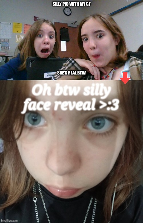 SILLY PIC WITH MY GF; SHE'S REAL BTW | made w/ Imgflip meme maker