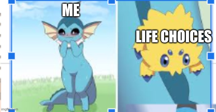 Oh reality | ME; LIFE CHOICES | image tagged in yes very sad anyway,sad but true,funny because it's true | made w/ Imgflip meme maker