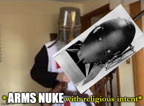 me when some idiot reposts jeffrey and a mod approves it | ARMS NUKE | image tagged in loads shotgun with religious intent | made w/ Imgflip meme maker