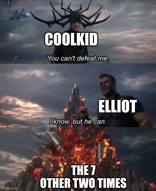 mass murder has happened | COOLKID; ELLIOT; THE 7 OTHER TWO TIMES | image tagged in you can't defeat me,memes,funny | made w/ Imgflip meme maker