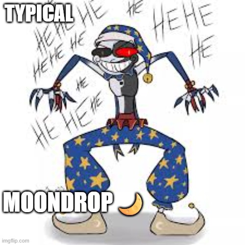 Moon | TYPICAL; MOONDROP🌙 | image tagged in moon,fnaf security breach | made w/ Imgflip meme maker