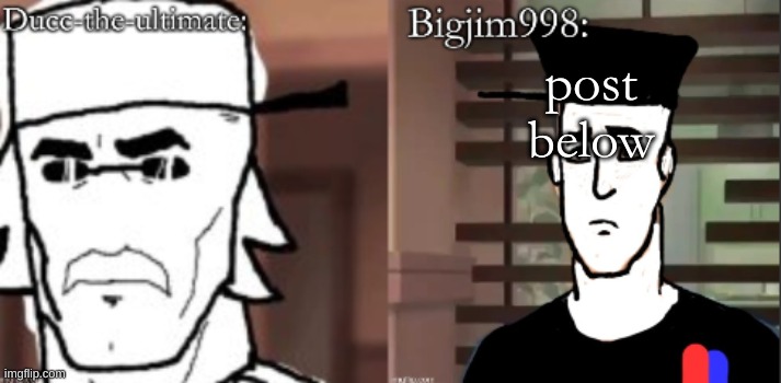 ducc and Jim duo announcement temp | post below | image tagged in ducc and jim duo announcement temp | made w/ Imgflip meme maker