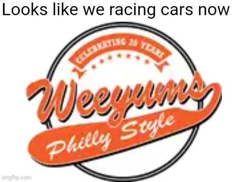 Blank White Template | Looks like we racing cars now | image tagged in blank white template,formula 1,team,same,name | made w/ Imgflip meme maker