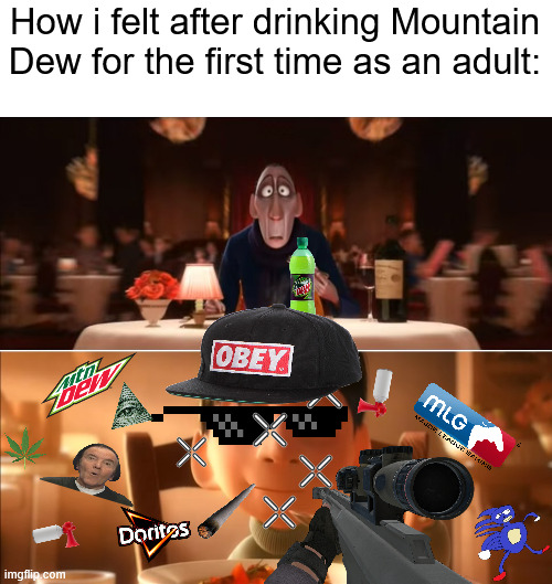 anton ego | How i felt after drinking Mountain Dew for the first time as an adult: | image tagged in anton ego,memes,mlg,mountain dew | made w/ Imgflip meme maker