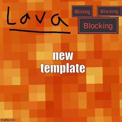 lava announcement template | new template | image tagged in lava announcement template | made w/ Imgflip meme maker