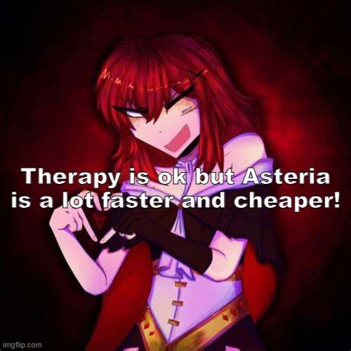 I can't wait for his new album, and 6arelyhuman + Kets4eki are awesome too!! | Therapy is ok but Asteria is a lot faster and cheaper! | image tagged in asteria,anarchist sanctuary,tiktok,krushclub,hyperpop,music | made w/ Imgflip meme maker