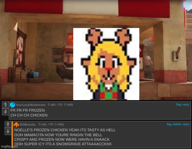 noelle's frozen chicken ??????????? | image tagged in lava chicken,deltarune,snowgrave,noelle | made w/ Imgflip meme maker