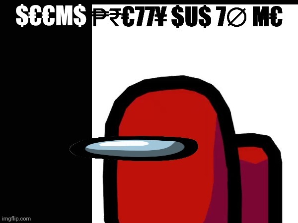 $€€M$ ₱₹€77¥ $U$ 7∅ M€ | $€€M$ | image tagged in m 77 u 7 m | made w/ Imgflip meme maker